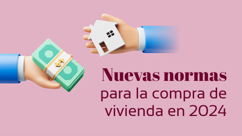 Nuevas Normas Para La Compra De Vivienda en 2024